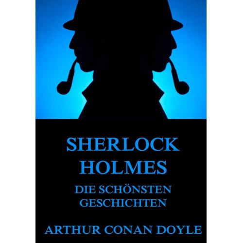 Arthur Conan Doyle - Sherlock Holmes - Die schönsten Geschichten