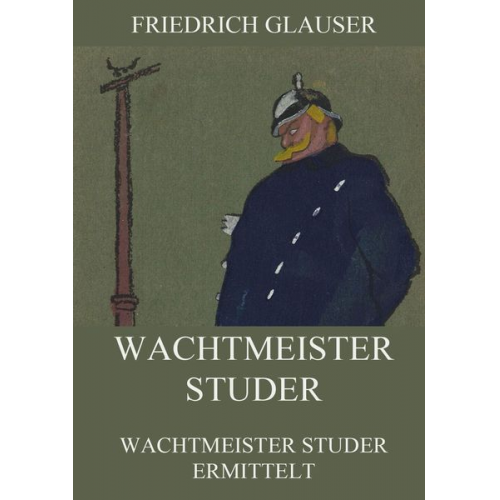 Friedrich Glauser - Wachtmeister Studer