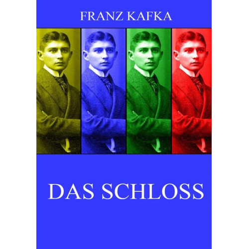 Franz Kafka - Das Schloss