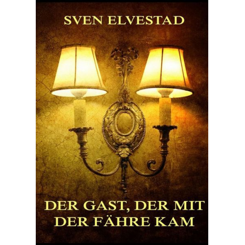 Sven Elvestad - Der Gast, der mit der Fähre kam