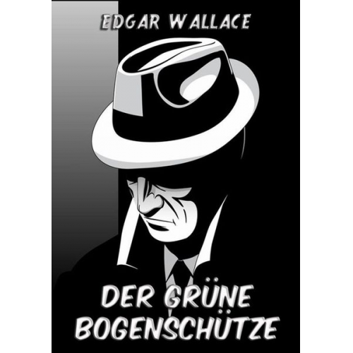 Edgar Wallace - Der grüne Bogenschütze