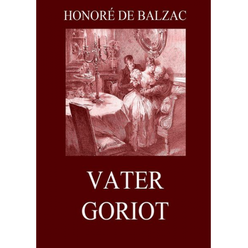 Honore de Balzac - Vater Goriot