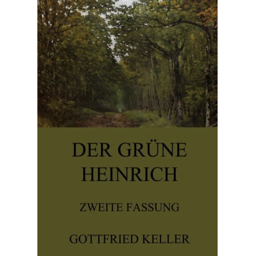 Gottfried Keller - Der grüne Heinrich (Zweite Fassung)