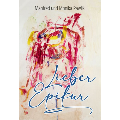 Manfred und Monika Pawlik - Lieber Epikur