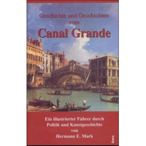 Hermann E. Mark - Geschichte und Geschichten vom Canal Grande