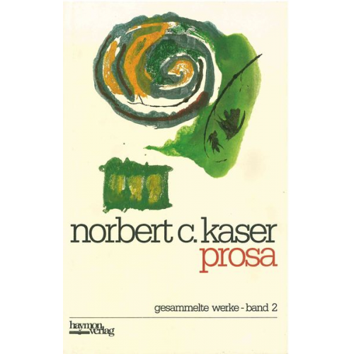 Norbert C. Kaser - Prosa