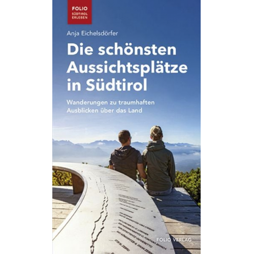 Anja Eichelsdörfer - Die schönsten Aussichtsplätze in Südtirol