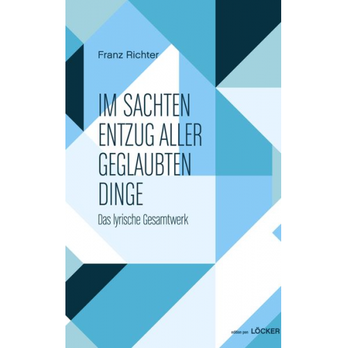 Franz Richter - Im sachten Entzug aller geglaubten Dinge