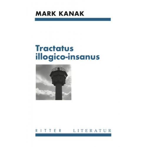 Mark Kanak - Tractatus illogico-insanus