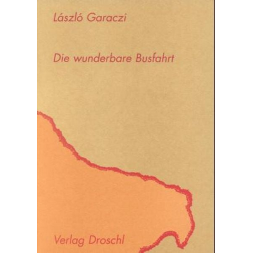 László Garaczi - Die wunderbare Busfahrt