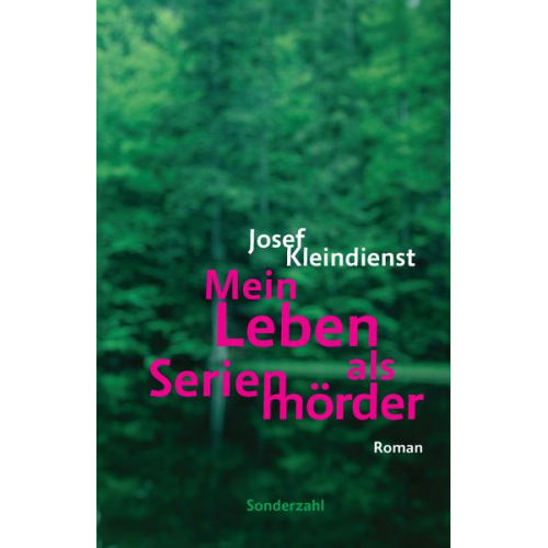 Josef Kleindienst - Mein Leben als Serienmörder