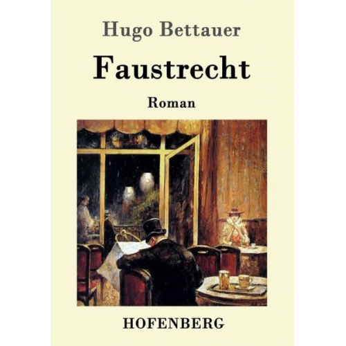 Hugo Bettauer - Faustrecht