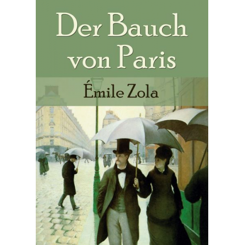 Emile Zola - Der Bauch von Paris