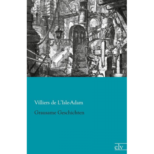 Villiers de L¿Isle-Adam - Grausame Geschichten