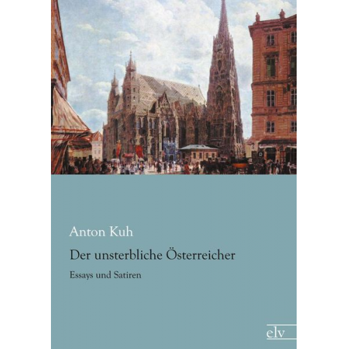 Anton Kuh - Der unsterbliche Österreicher