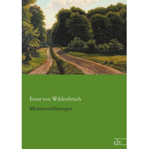 Ernst Wildenbruch - Meistererzählungen