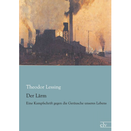 Theodor Lessing - Der Lärm