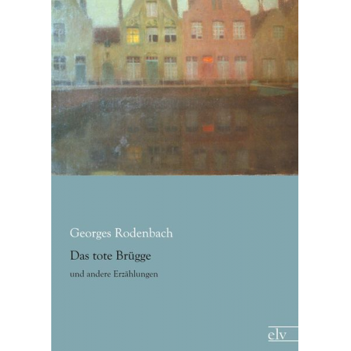 Georges Rodenbach - Das tote Brügge