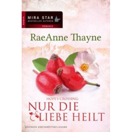 RaeAnne Thayne - Hope's Crossing - Nur die Liebe heilt