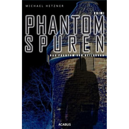 Michael Hetzner - Phantomspuren. Das Phantom von Heilbronn