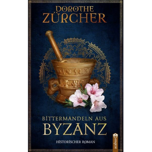 Dorothe Zürcher - Bittermandeln aus Byzanz