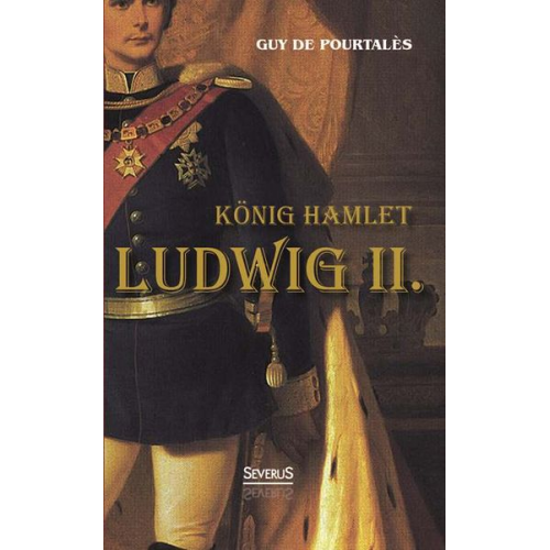 Guy De Pourtalès - König Hamlet. Ludwig II.