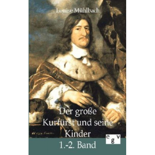 Louise Mühlbach - Der große Kurfürst und seine Kinder