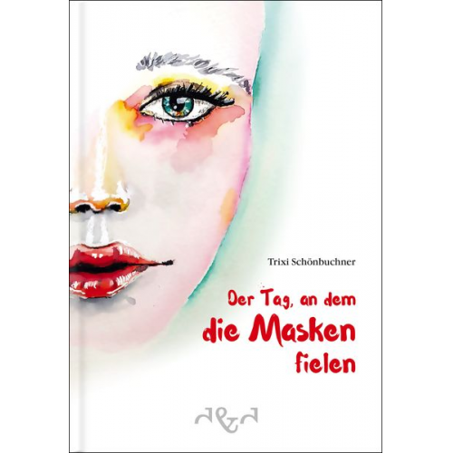 Trixi Schönbuchner - Der Tag, an dem die Masken fielen