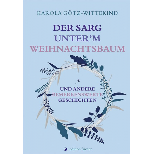 Karola Götz-Wittekind - Der Sarg unter'm Weihnachtsbaum