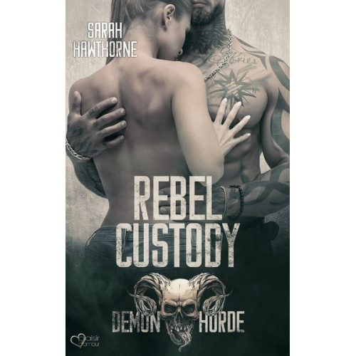 Sarah Hawthorne - Demon Horde MC Teil 2: Rebel Custody