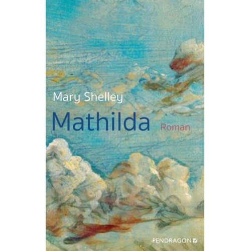 Mary Wollstonecraft Shelley - Mathilda