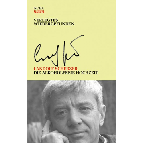 Landolf Scherzer - Die alkoholfreie Hochzeit und weitere Texte aus den Jahren 1972-1994