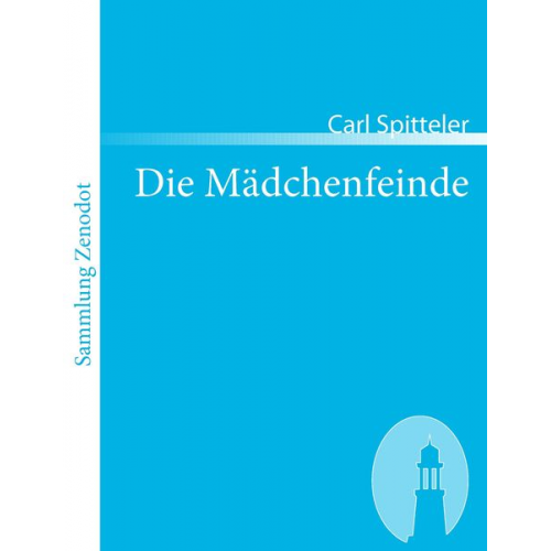 Carl Spitteler - Die Mädchenfeinde