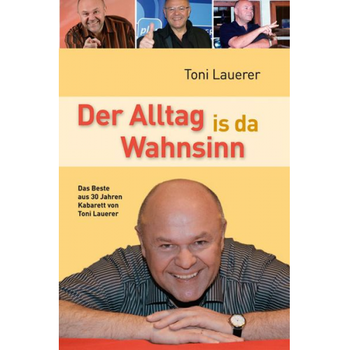 Toni Lauerer - Der Alltag is da Wahnsinn
