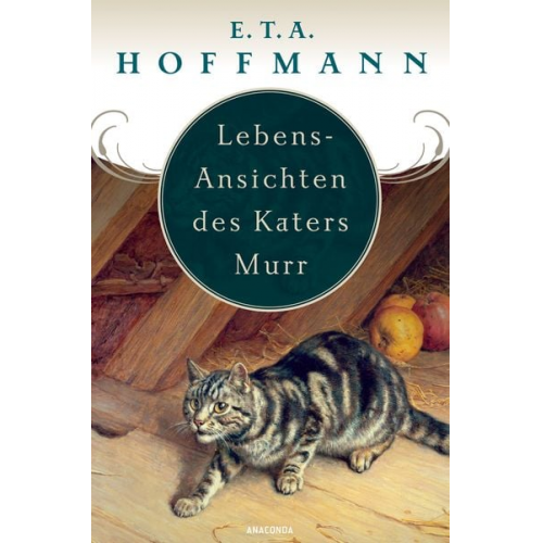 E.T.A. Hoffmann - Lebens-Ansichten des Katers Murr. Nebst fragmentischer Biographie des Kapellmeisters Johann Kreisler in zufälligen Makulaturblättern