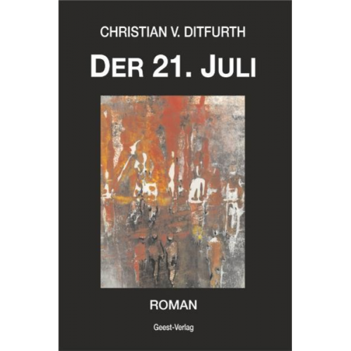 Christian v. Ditfurth - Der 21. Juli