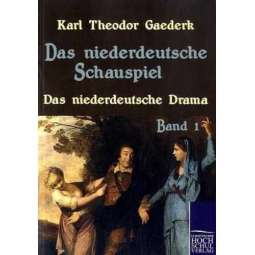 Karl Theodor Gaederk - Das niederdeutsche Schauspiel