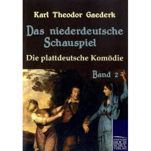 Karl Theodor Gaederk - Das niederdeutsche Schauspiel