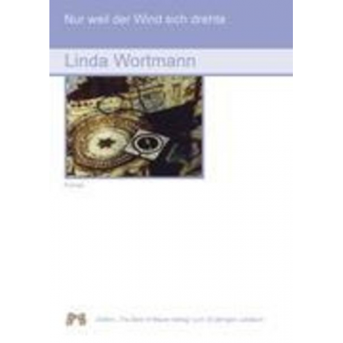 Linda Wortmann - Nur weil der Wind sich drehte