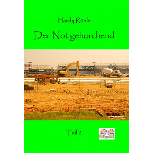 Hardy Rühle - Der Not gehorchend Band 2