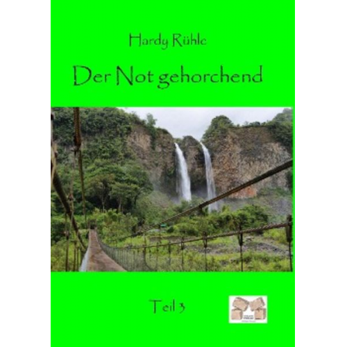 Hardy Rühle - Der Not gehorchend - Teil 3