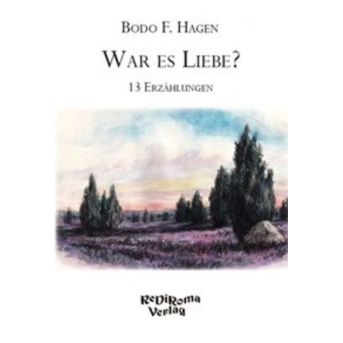 Bodo F. Hagen - War es Liebe?