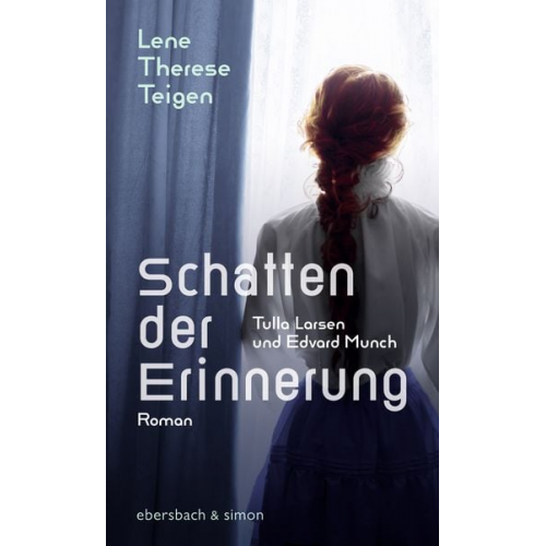 Lene Therese Teigen - Schatten der Erinnerung. Tulla Larsen und Edvard Munch