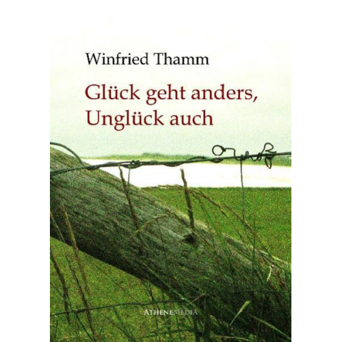 Winfried Thamm - Glück geht anders, Unglück auch