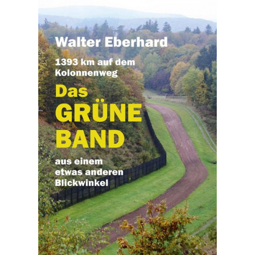 Walter Eberhard - Das Grüne Band - aus einem etwas anderen Blickwinkel