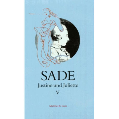 Donatien Alphonse francois de Sade - Justine und Juliette 5