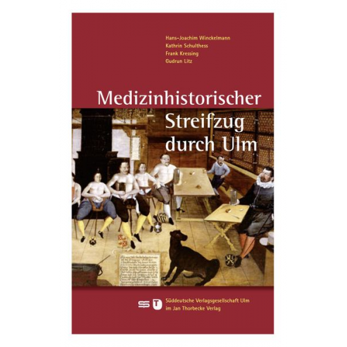 Hans-Joachim Winckelmann Kathrin Schulthess Frank Kressing Gudrun Litz - Medizinhistorischer Streifzug durch Ulm