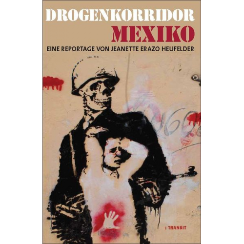 Jeanette Erazo Heufelder - Drogenkorridor Mexiko