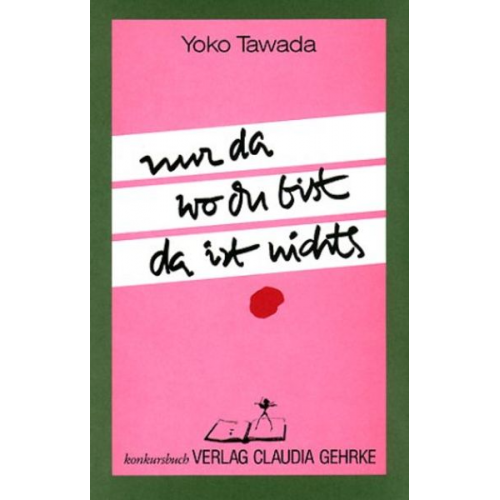 Yoko Tawada - Nur da wo du bist, da ist nichts