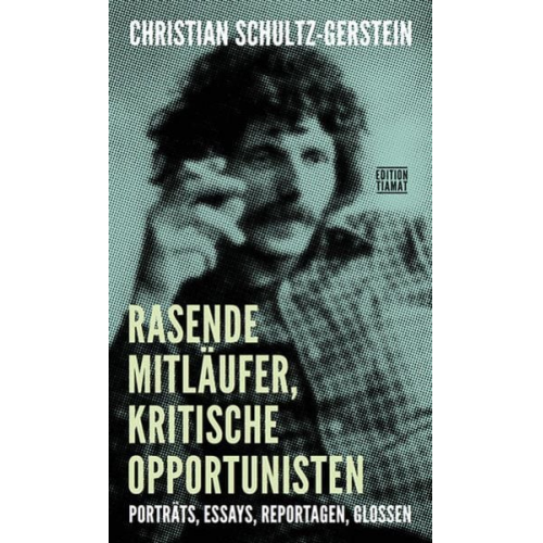 Christian Schultz-Gerstein - Rasende Mitläufer, kritische Opportunisten